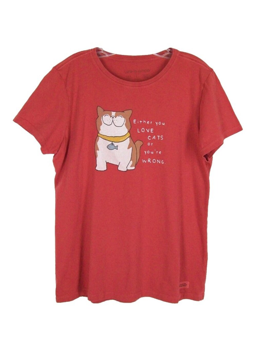 Life is Good Crusher Tee L Womens Tshirt Rust Red Love Cats or You're Wrong